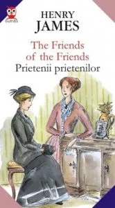 The Friends Of The Friends / Prietenii Prietenilor de Henry James