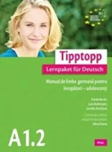 Tipptopp. Manual de limba germana pentru incepatori-adolescenti de Silvia Florea