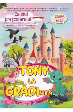 Tony la gradinita - Grupa mica - Caietul prescolarului de Mirela Medre