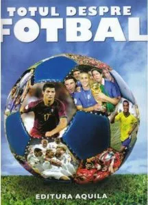 Totul despre fotbal