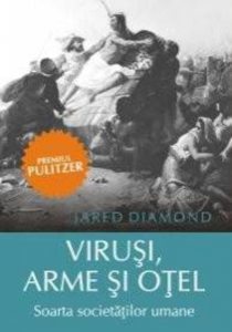 Virusi, arme si otel. Soarta societatilor umane