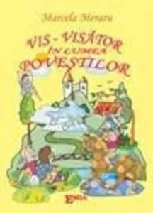 Vis Visator - In lumea povestilor de Marcela Meraru