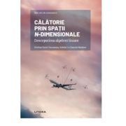 Volumul 8. Mari idei ale matematicii. Calatorie prin spatii n-dimensionale. Descoperirea algebrei liniare