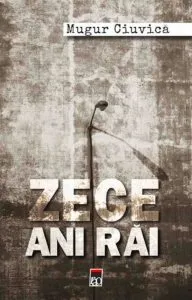 Zece ani rai de Mugur Ciuvica