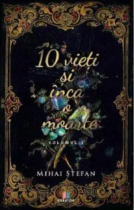 10 vieti si inca o moarte de Mihai Stefan