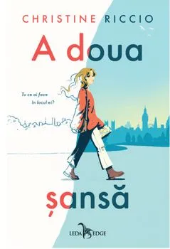 A doua sansa. Tu ce ai face in locul ei? de Christine Riccio