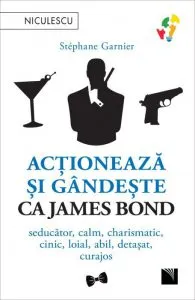 Actioneaza si gandeste ca James Bond de Stephane Garnier