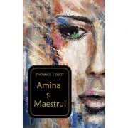 Amina si Maestrul. Editie brosata de Thomass J. Eliot