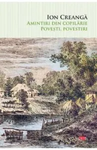 Amintiri din copilarie, povesti, povestiri de Ion Creanga