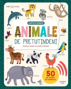 Animale de pretutindeni. Carte cu sunete. Bebe invata