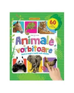 Animale vorbitoare. 60 de sunete de animale