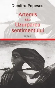 Artemis sau Uzurparea sentimentului de Dumitru Popescu