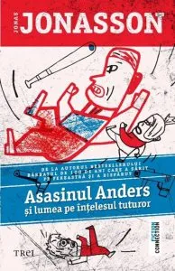 Asasinul Anders si lumea pe intelesul tuturor de Jonas Jonasson