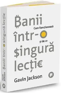 Banii intr-o singura lectie. Cum functioneaza si de ce de Gavin Jackson
