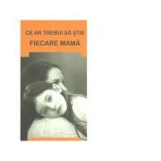 Ce ar trebui sa stie fiecare mama