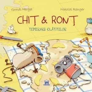 Chit &amp; Ront - Temerarii clatitelor de Gundi Herget