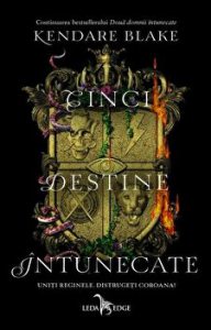 Cinci destine intunecate. Uniti reginele, distrugeti coroana!