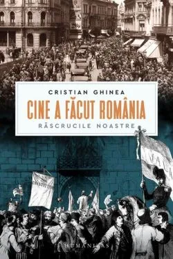 Cine a făcut România? de Cristian Ghinea