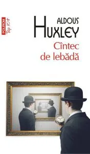 Cîntec de lebădă de Aldous Huxley