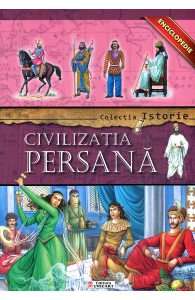 Colectia Istorie: Civilizatia Persana