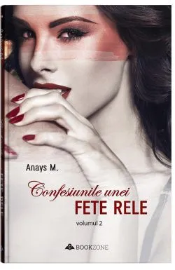 Confesiunile unei fete rele. Volumul 2 de Anays M