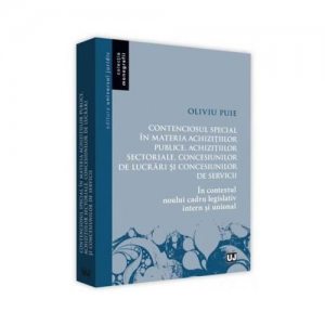 Contenciosul special in materia achizitiilor publice, achizitiilor sectoriale, concesiunilor de lucrari si concesiunilor de servicii