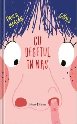 Cu degetul in nas de Paula Merlan Gomez