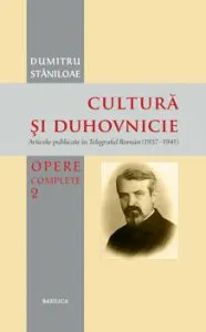 Cultura si duhovnicie - Articole publicate in Telegraful Roman (1930-1993) Vol. 2 de Dumitru Staniloae