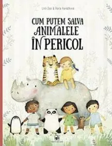 Cum putem salva animalele in pericol de Pavla Hanackova