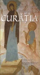 Curatia.Talcuire la rugaciunea sfantului Efrem Sirul de Arhimandrit Serafim Alexiev