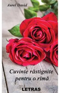 Cuvinte rastignite pentru o rima de Aurel David