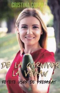 De la carnivor la vegan. Rețete ușor de preparat