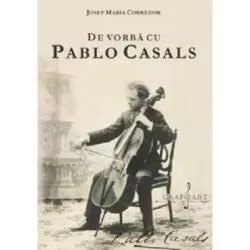De vorba cu Pablo Casals de Josep Maria Corredor