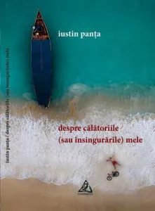 Despre calatoriile (sau insingurarile) mele de Iustin Panta