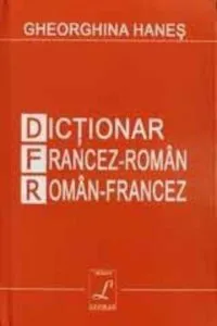Dictionar francez-roman, roman-francez de Gheorghina Hanes