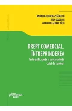 Drept comercial. Intreprinderea. Teste-grila, spete si jurisprudenta de Andreea-Teodora Stanescu