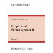 Drept penal. Partea speciala II. Editia 2 de Adrian Fanu-Moca