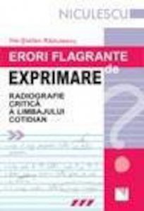 Erori flagrante de exprimare. Radiografie critica a limbajul cotidian