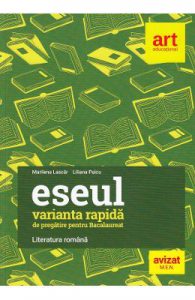 Eseul. Varianta rapida de pregatire pentru Bacalaureat