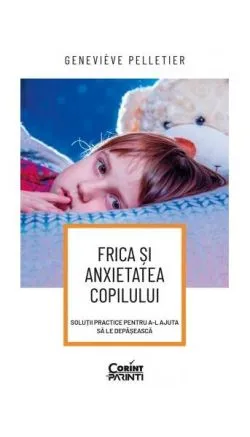 Frica și anxietatea copilului de Genevieve Pelletier