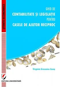 Ghid de contabilitate si legislatie pentru Casele de Ajutor Reciproc de Virginia Greceanu-Cocos