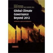 Global Climate Governance Beyond 2012: Architecture, Agency and Adaptation