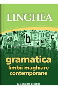 Gramatica limbii maghiare contemporane cu exemple practice