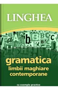 Gramatica limbii maghiare contemporane cu exemple practice