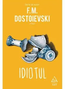 Idiotul de Feodor Mihailovici Dostoievski