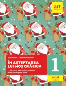 În așteptarea lui Moș Crăciun. 71 de jocuri, exerciții și probleme pentru vacanța de iarnă. Clasa I