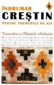 Indrumar Crestin Pentru Vremurile De Azi de Mitropolit Parinte Ambrozie