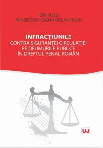 Infractiunile contra  sigurantei circulatiei pe drumurile publice in dreptul penal roman de Ion Rusu