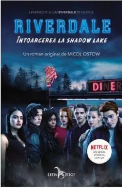 Intoarcerea la Shadow Lake. Riverdale - Vol.2 de MICOL OSTOW