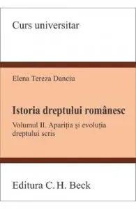 Istoria dreptului romanesc Vol.2 de Elena Tereza Danciu